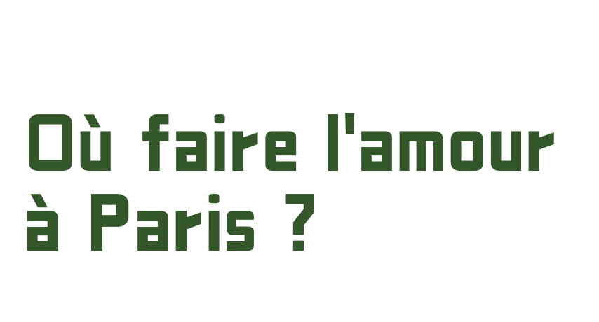 , 七夕之夜实用指南 | Où faire l&#039;amour à Paris ?, My Crazy Paris